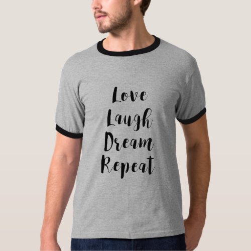 Love Laugh Dream Repeat word art tee