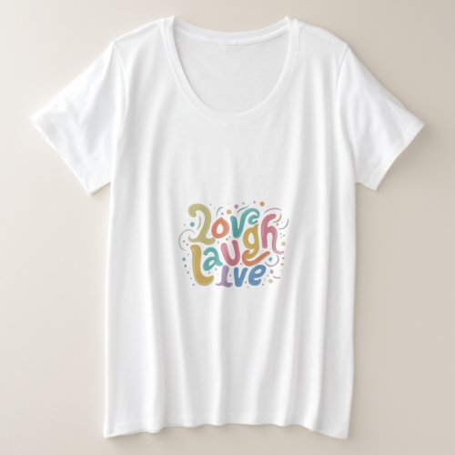 Love laugh live plus size T_Shirt