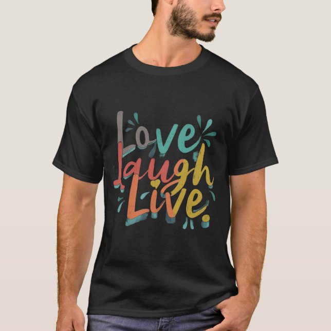 Love Laugh Live T-Shirt (Front)