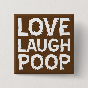 Love Laugh Poop Funny Button Badge Pin Quotes