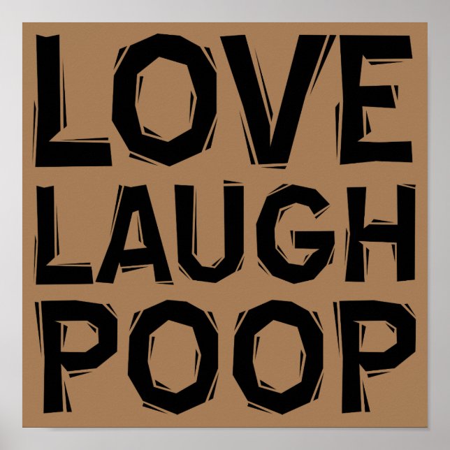 Love Laugh Poop Funny Poster Sign Quotes Sayings (Front)
