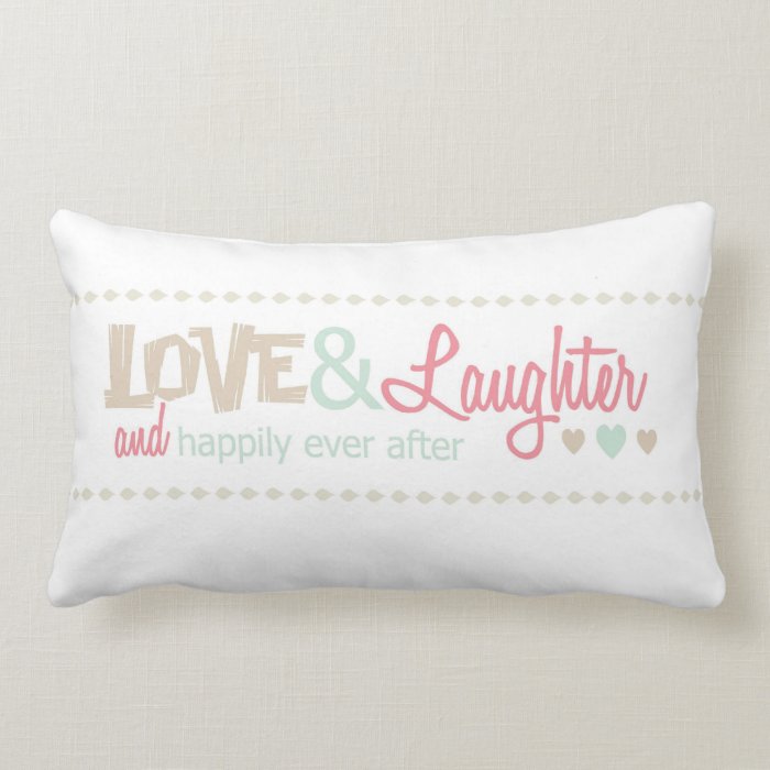 Love, Laughter and happily ever after Pillow