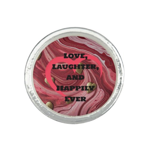 Love Laughter and Happily Ever After Ring