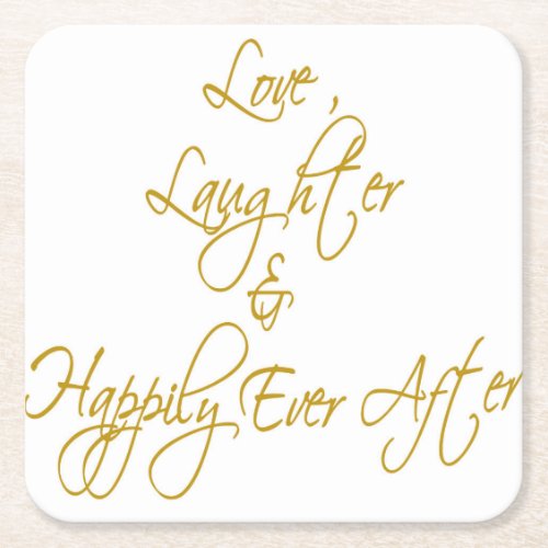 Love Laughter And Happily Ever After Square Paper Coaster