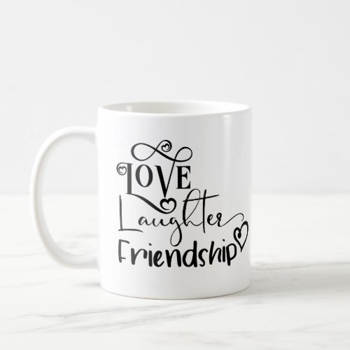 Love Laughter Friendship Saying Typography Coffee Mug