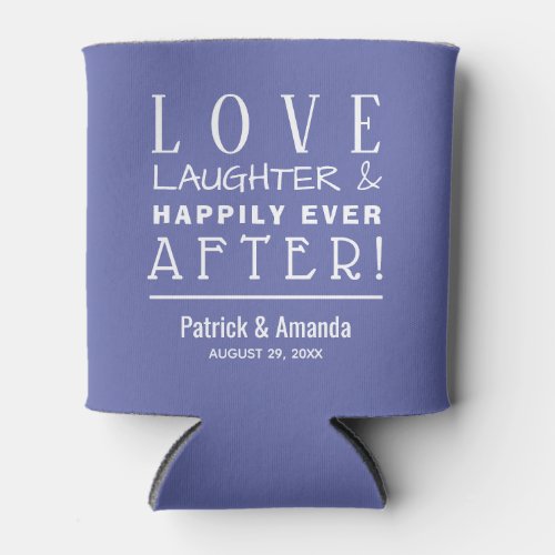 Love Laughter Happily Ever After INDIGO Can Cooler