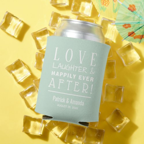 Love Laughter Happily Ever After MINT Can Cooler