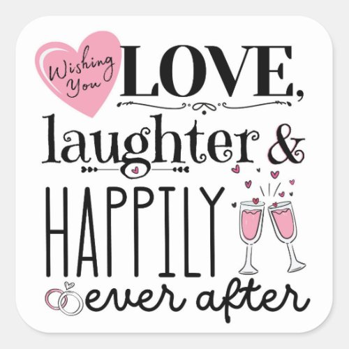 Love laughter  happily ever after square sticker