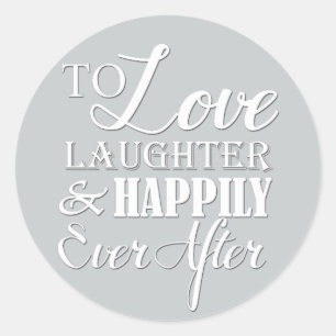 Love Laughter Happily Ever After Wedding Classic Round Sticker