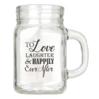 Love Laughter Happily Ever After Wedding Mason Jar
