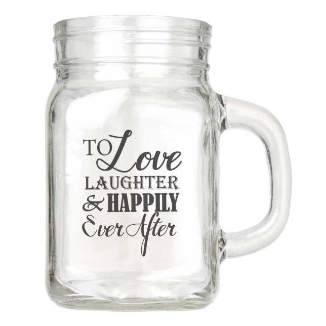 Love Laughter Happily Ever After Wedding Mason Jar (Front)