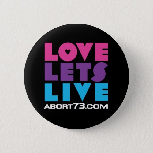 Love Lets Live  Abort73com Pinback Button
