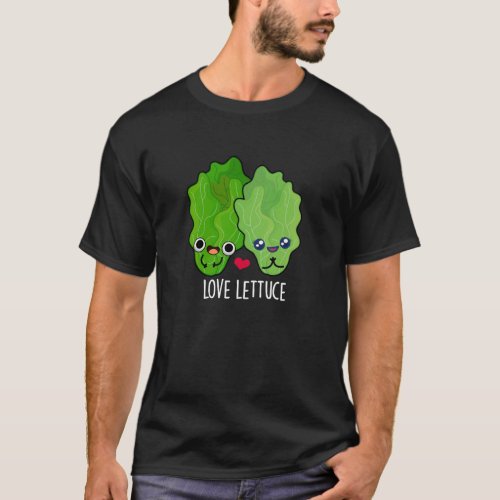 Love Lettuce Funny Veggie Pun Dark BG T_Shirt