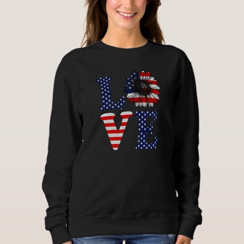Love Life American Flag 4th Of July Sweatshirt