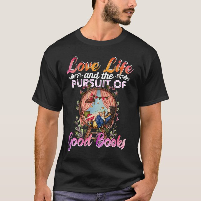 Love Life And The Pursuit Of Good Books T-Shirt (Front)
