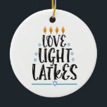 Love Light Latkes Funny Hanukkah Jewish Holiday Ceramic Ornament<br><div class="desc">jewish, latkes, holiday, religion, hanukkah, gift, birthday, ugly, sweater</div>