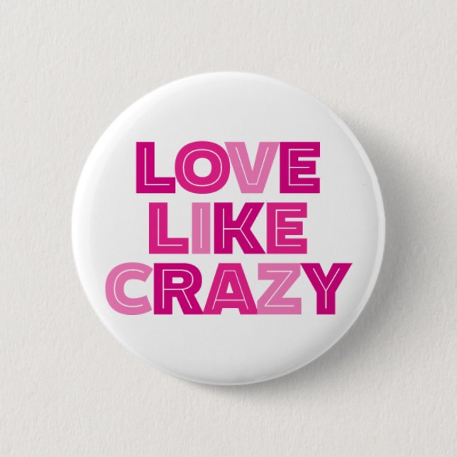 Love Like Crazy. Pinback Button (Front)