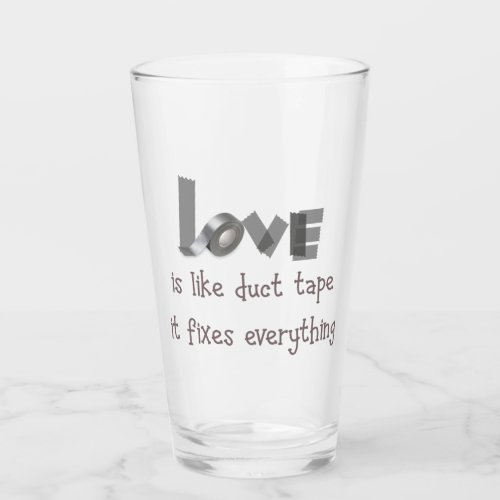 Love like Duct Tape it Fixes Everything Quote Fun Glass