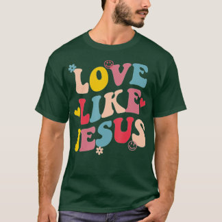 Love Like Jesus (1)  T-Shirt