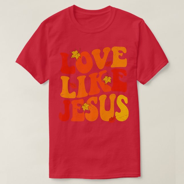 Love Like Jesus Autumn Fall Leaves Aesthetic Trend T-Shirt (Design Front)