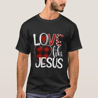 Love Like Jesus Buffalo Plaid Heart Valentines Day T-Shirt