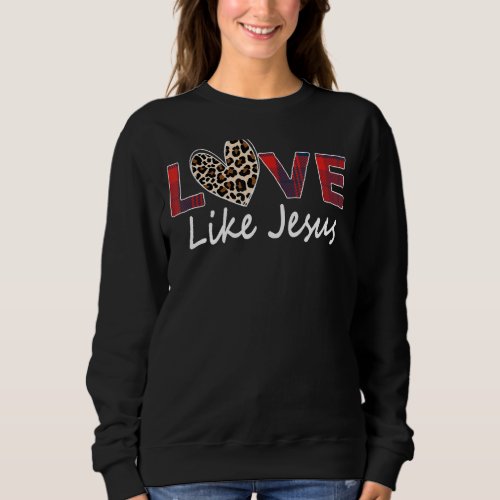 Love Like Jesus Buffalo Plaid Leopard Pattern Hear Sweatshirt