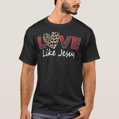 Love Like Jesus Buffalo Plaid Leopard Pattern Hear T_Shirt