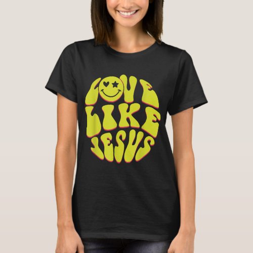 Love Like Jesus Christian God Lover Funny Words On T_Shirt