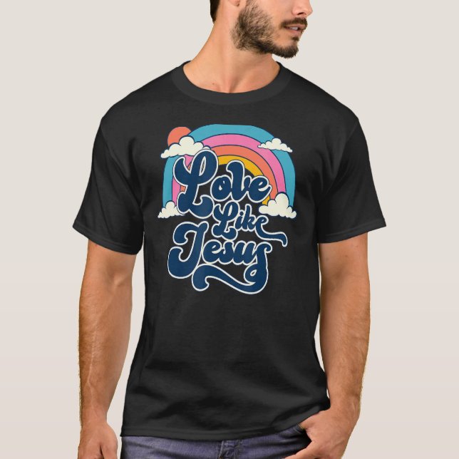 Love Like Jesus Christian God   Words On Back 3 T-Shirt (Front)