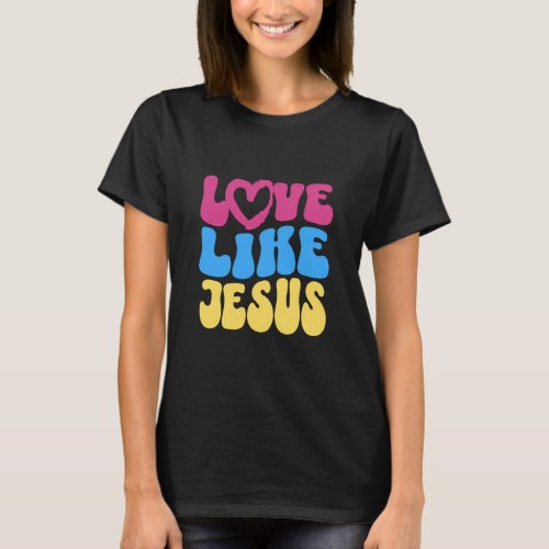 Love Like Jesus Christian Saying Quote Positive Vi T_Shirt