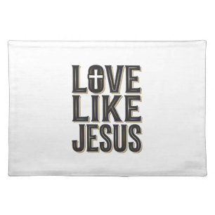 Love Like Jesus Christian Typography Design_1 Cloth Placemat