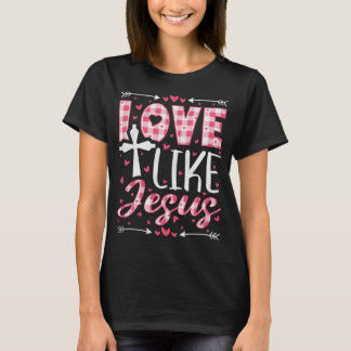 Love Like Jesus, Christian Valentine's Day T-Shirt