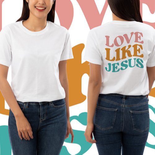 Love Like Jesus Colorful T_Shirt