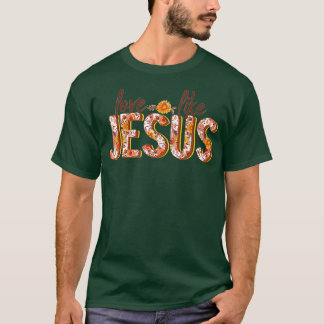 Love Like Jesus Fall Floral  T-Shirt