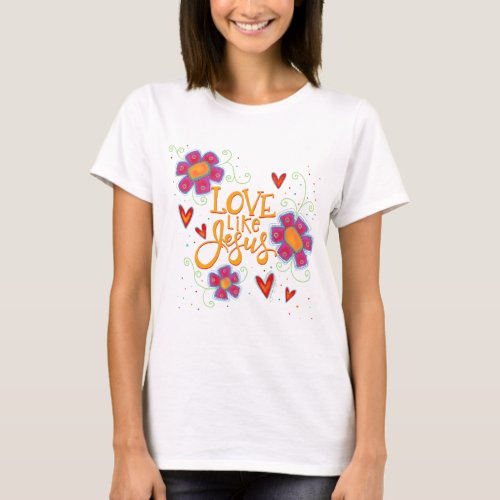 Love like Jesus Floral Inspirivity T_Shirt