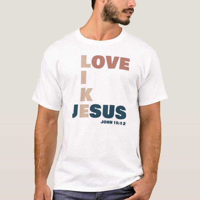 Love Like Jesus – John 15:12 Christian T-Shirt (Front)