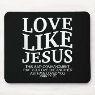 Love Like Jesus John 15 12 Christian Teen Girl Sis Mouse Pad