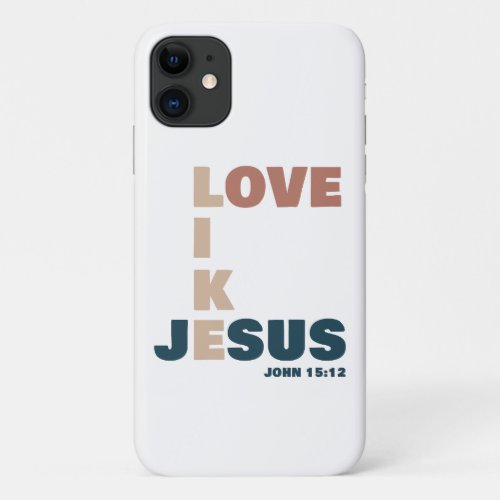Love Like Jesus  John 1512 Womens Christian iPhone 11 Case