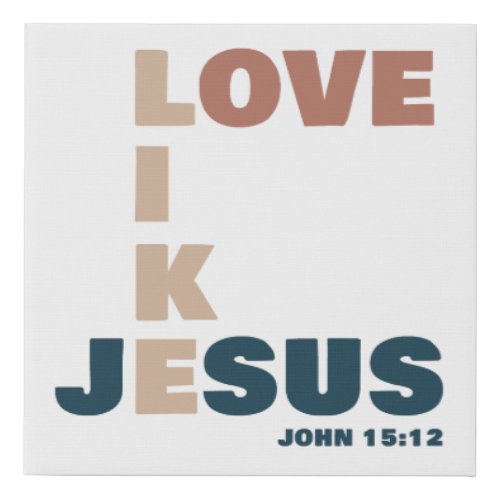 Love Like Jesus â John 1512 Womens Christian Faux Canvas Print