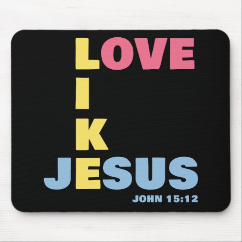 Love Like Jesus  John 1512 Womens Christian Mouse Pad