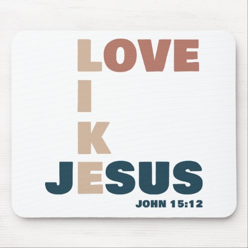 Love Like Jesus  John 1512 Womens Christian Mouse Pad