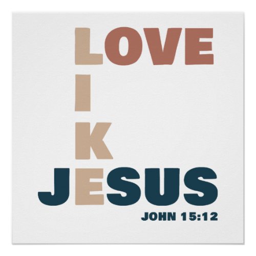 Love Like Jesus  John 1512 Womens Christian Poster