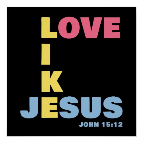 Love Like Jesus â John 1512 Womens Christian Poster