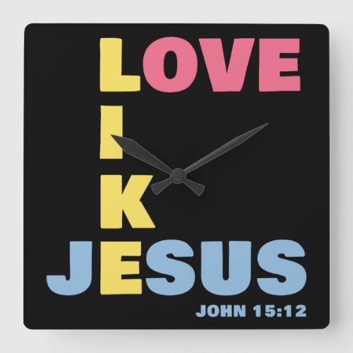 Love Like Jesus â John 1512 Womens Christian Square Wall Clock