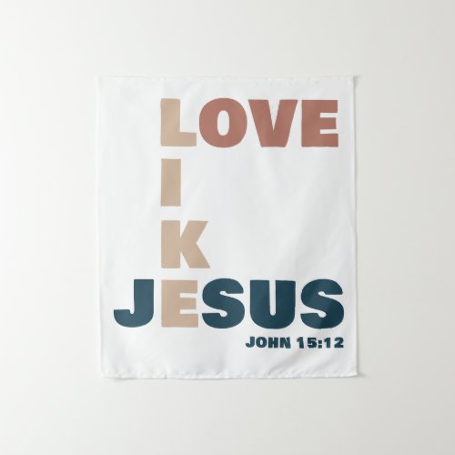 Love Like Jesus  John 1512 Womens Christian Tapestry