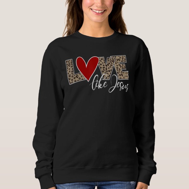 Love Like Jesus Leopard Print Sweatshirt (Front)