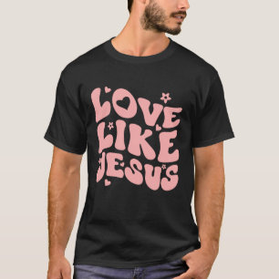Love Like Jesus Positive Catholic Preppy Christian T-Shirt