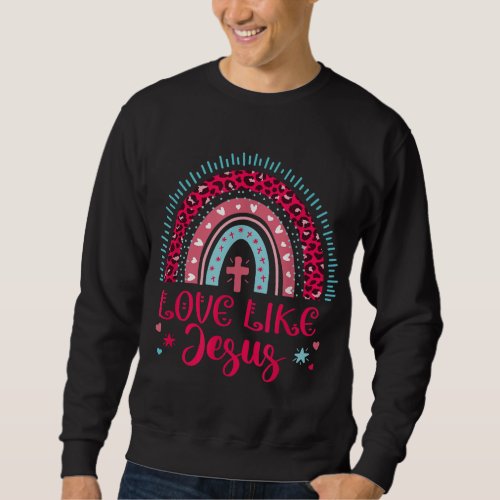 Love Like Jesus Rainbow Leopard Christian Valentin Sweatshirt