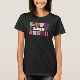 Love Like Jesus Religious God Christian Words 60s T-Shirt
