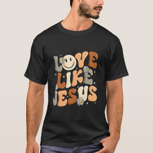 Love Like Jesus Religious God Christian Words On B T_Shirt
